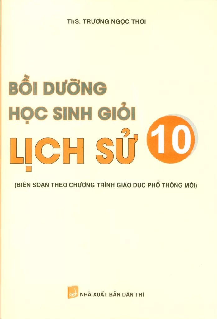 BỒI DƯỠNG HỌC SINH GIỎI LỊCH SỬ LỚP 10 (Biên soạn theo chương trình GDPT mới)